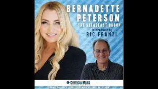 Critical Mass Business Talk Show  Ric Franzi Interviews Bernadette Peterson, The Steadfast Group