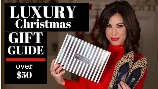 2018 LADIES Luxury Gift Guide | OVER $50