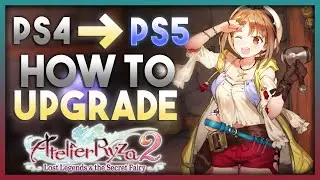 How to Upgrade Atelier Ryza 2 PS4 to PS5!