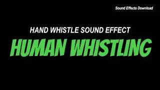 HUMAN WHISTLING SOUND EFFECT | WHISTLE SOUND | HAND WHISTLE