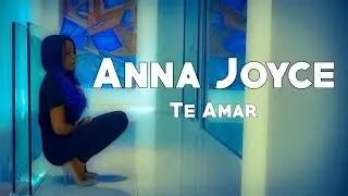 Anna Joyce - Te amar (2016) + LETRA