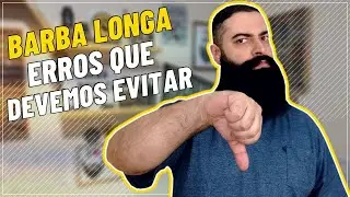 EVITE ESSES 5 ERROS PARA TER UMA BARBA LONGA!