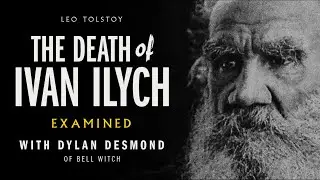 55 - Leo Tolstoy's The Death of Ivan Ilyich Examined (Guest: Dylan Desmond of Bell Witch)