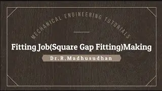 3.FITTING JOB(SQUARE GAP FITTING)MAKING