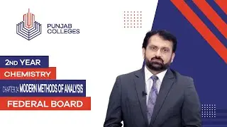 PGC Lectures-Inter Part 2-Federal Board-Chemistry-Chapter 24-Modern Methods of Analysis