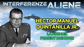 Hector Manuel Quintanilla Jr. | Interferenze Aliene | La fine del Project Blue Book