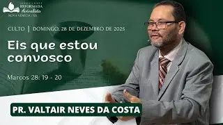 EIS QUE ESTOU CONVOSCO / Pr. Valtair N da Costa / Igreja Cristã Reformada Avivalista - NV/ES