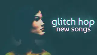 Glitch Hop Mix 2020 Songs - Best Glitch Hop Music Mix 2020