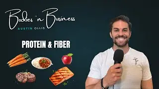 Bodies 'n Business: Protein & Fiber