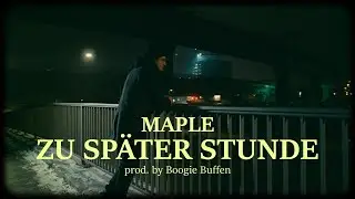 Maple - Zu sp&auml;ter Stunde (prod. by Boogie Buffen)