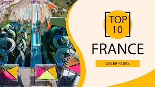 Top 10 Best Water Parks in France | France - English