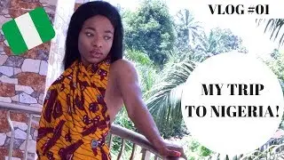 MY VISIT TO NIGERIA! SUMMER 2018 | VLOG #01