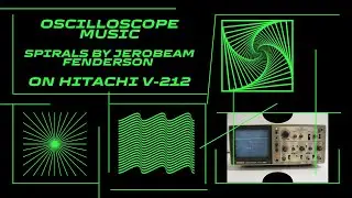 Oscilloscope Music: Spirals by Jerobeam Fenderson on Hitachi V-212