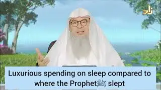 Luxurious spending for sleep compared to where the Prophet ﷺ&lrm; slept - assim al hakeem