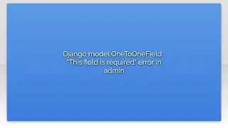 Django model OneToOneField : 