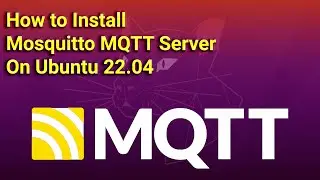 How to Install Mosquitto MQTT Server on Ubuntu 22.04