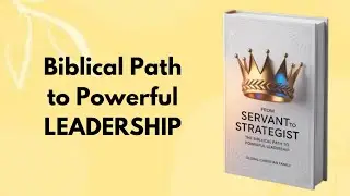 From Servant to Strategist: The Biblical Path to Powerful Leadership | Christian Audiobook