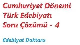 Cumhuriyet Dönemi Türk Edebiyatı Soru Çözümü 4