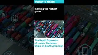 Expansion of Larger Container Ships on South American Routes: A New Growth Market to Watch #shorts