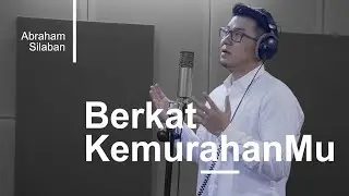 Berkat KemurahanMu ft Abraham Silaban