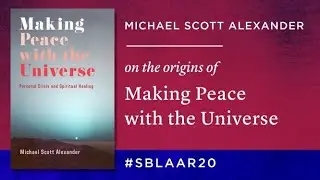 Michael Alexander on the Origins of MAKING PEACE WITH THE UNIVERSE