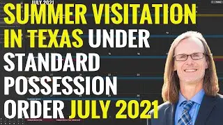 Summer Visitation in Texas Under Standard Possession Order | JULY 2021