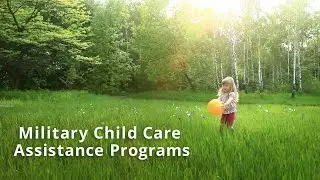 Military Child Care Assistance Programs - Subsidized Affordable Child Care for Military Families