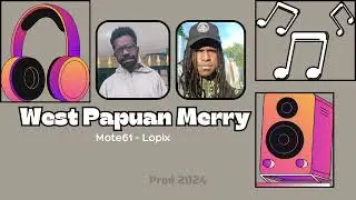 Lopix | West Papuan Merry Ft Mote61 | Official Audio