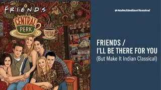 F.R.I.E.N.D.S Theme But make it indian classical (instrumental)