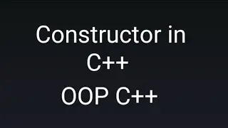 Constructor in C++ OOP || C++ OOP || Constructors using Simple Example