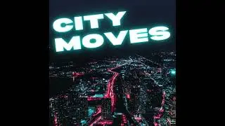 City Moves (Official Music) | Pixel Forma