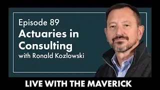 Live With The Maverick Podcast - Episode 89: Actuaries in Consulting