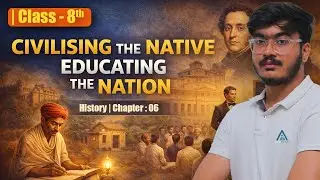 Class 8 History Chapter 6 | Civilising the Native, Educating the Nation | One Shot