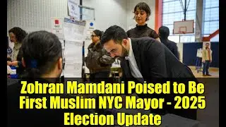 Zohran Mamdani Poised to Be First Muslim NYC Mayor - 2025 Election Update