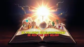De volledige samenvatting van de Bijbel in een paar minuten: De reis van geloof en wonderen