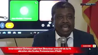 Intervention Christon St Fort Dir. Ex&eacute;cutif F&eacute;d&eacute;ration Des Ecoles Protestantes d'Ha&iuml;ti-Lendi 1Jen 25