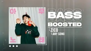 ZICO (지코) - Any song (아무노래) [BASS BOOSTED]