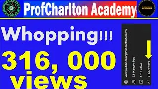 316 000 views reached by ProfCharlton Academy in just few months
