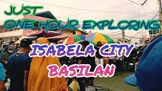 JUST ONE HOUR EXPLORING ISABELA CITY BASILAN