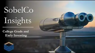 SobelCo Insights - College Grads and Early Investing