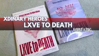 XDINARY HEROES Lxve To Death 7th Mini Album Unboxing