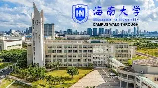 Hainan University, Haikou, China Campus Walk-through | CSC Scholarship Holder Experience