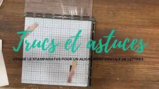 Trucs et astuces - Utiliser le Stamparatus pour un alignement parfait des lettres