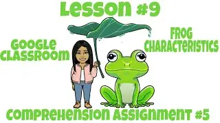 ELA-Lesson #9 Comprehension Assignment #5: Frog Characteristics
