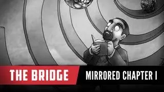 Let's Play The Bridge - Part 8 - Mirrored Chapter 1 Completed