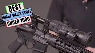 TOP 5: Best Night Vision Scope Under 1000 You Can Buy In 2021