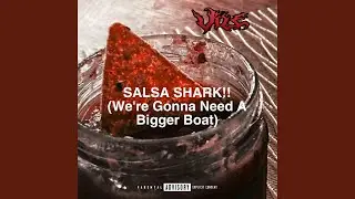 SALSA SHARK!! (We'reGonnaNeedABiggerBoat)