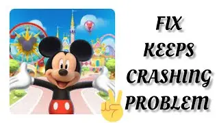 Fix Disney Magic Kingdoms App Keeps Crashing Problem || TECH SOLUTIONS BAR