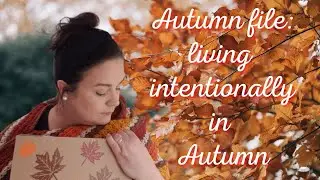 Planning intentional living in Autumn | Cosy Autumn file - seasonal recipes, bucket list, planning
