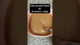 Aata Halwa for Babies (8+ Months) | No Sugar Wheat Halwa with Dates Powder & Ghee | Baby Food Recipe